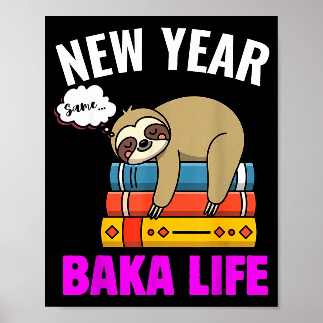 Funny New Year Same Baka Life Sloth Anime Meme For Poster (Front)