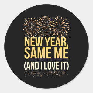 Funny New Year Same Me New Years Eve Party  Classic Round Sticker