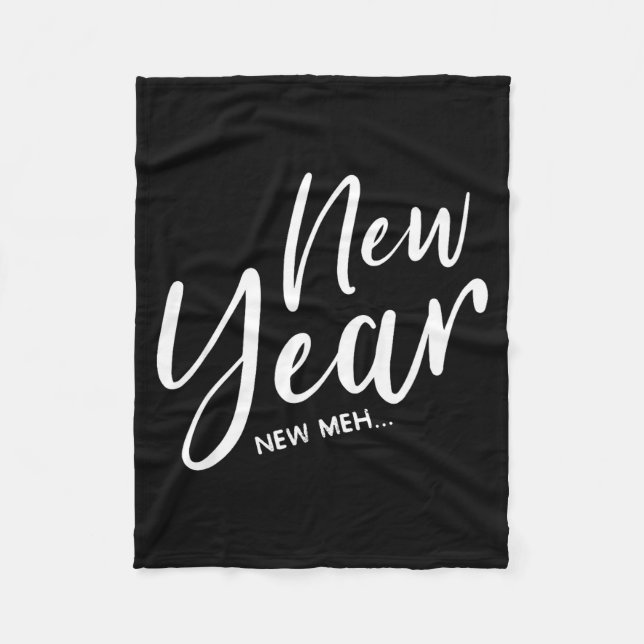Funny New Years Eve New Year New Meh  Fleece Blanket (Front)