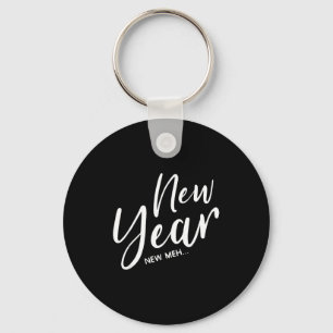 Funny New Years Eve New Year New Meh Key Ring