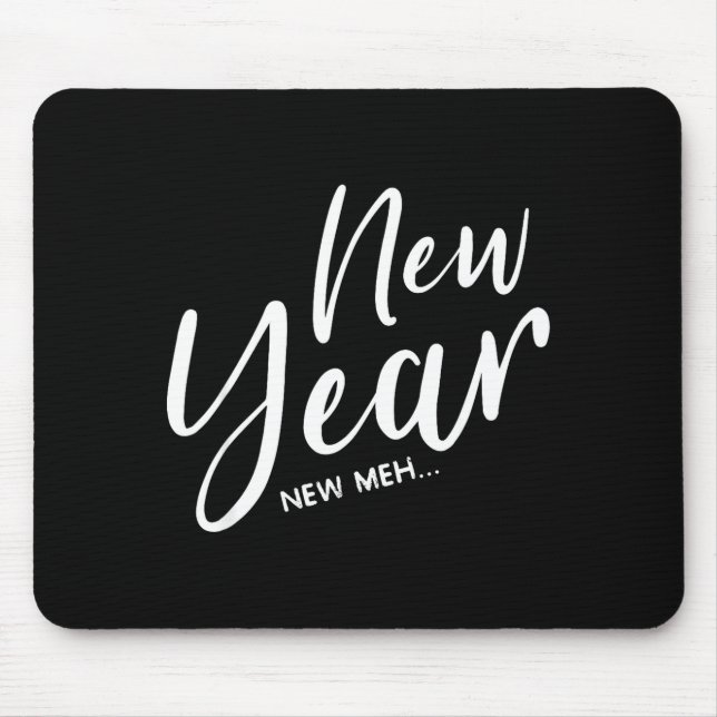 Funny New Years Eve New Year New Meh  Mouse Mat (Front)