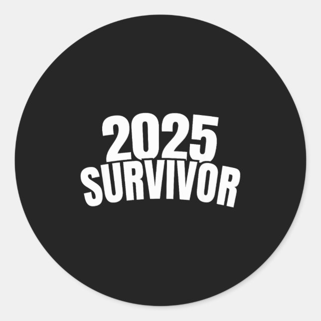 Funny New Years For Men 2025 Survivor  Classic Round Sticker (Front)
