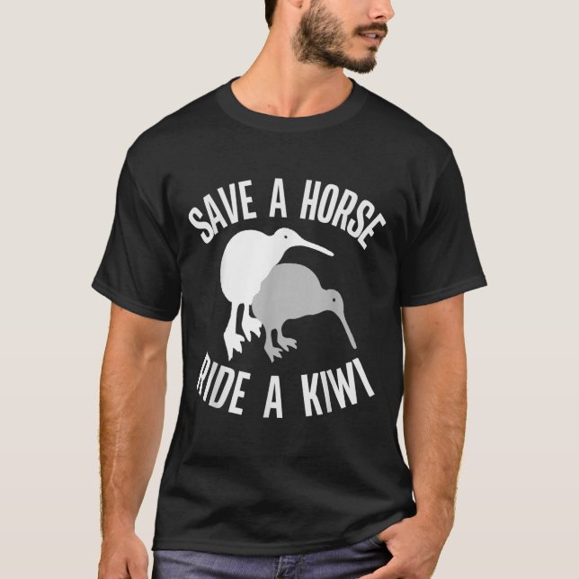 Funny New Zealand Kiwi Meme Quote Save A Horse Rid T-Shirt (Front)