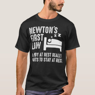 Funny Newton Physics Joke First Law Sleep Gag Gift T-Shirt