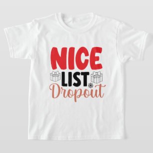 funny nice list dropout Christmas  T-Shirt