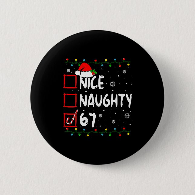 Funny Nice Naughty 6 7 Christmas 67 Meme Xmas Boys 6 Cm Round Badge (Front)