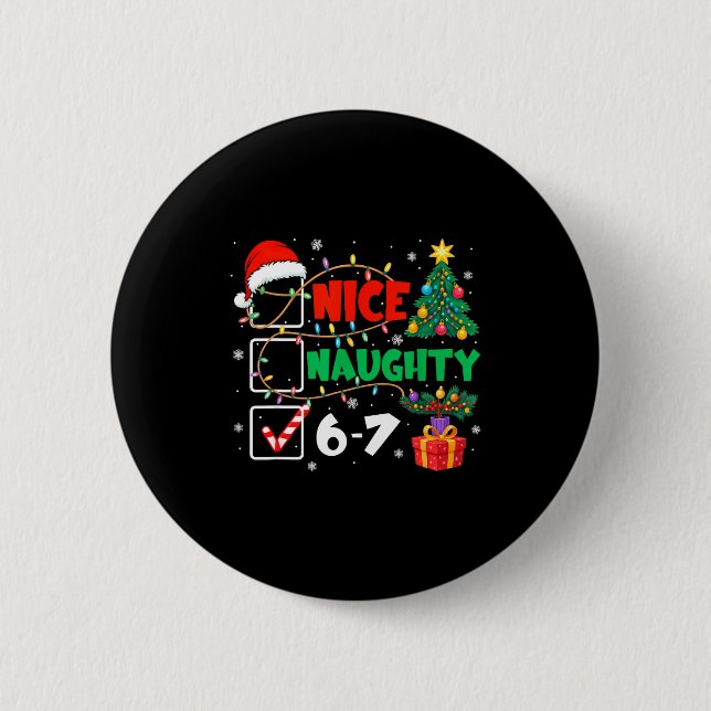 Funny Nice Naughty 6 7 Christmas 67 Meme Xmas Men  6 Cm Round Badge (Front)