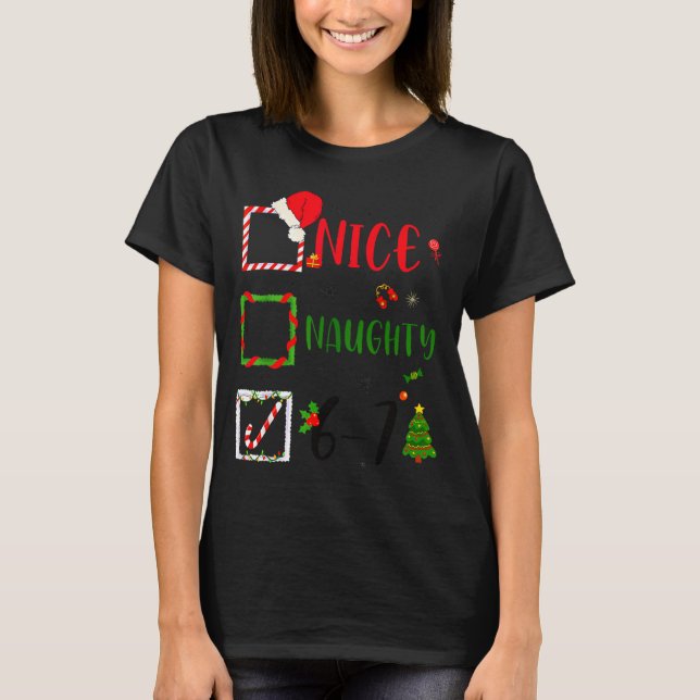 Funny Nice Naughty 6 7 Meme Christmas Six Seven  T-Shirt (Front)