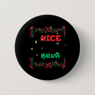 Funny Nice Naughty Bruh Christmas 6 Cm Round Badge
