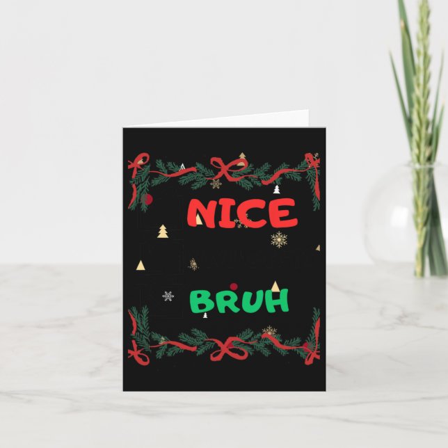 Funny Nice Naughty Bruh Christmas  Card (Front)