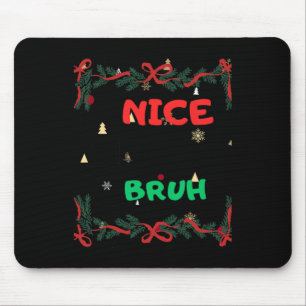 Funny Nice Naughty Bruh Christmas Mouse Mat