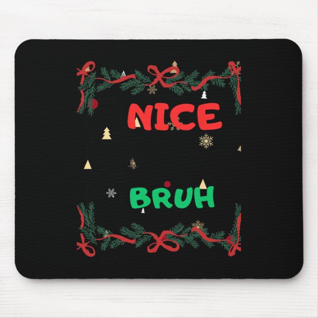 Funny Nice Naughty Bruh Christmas  Mouse Mat (Front)