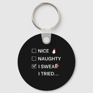 Funny Nice Naughty I Swear I Tried List Shirt Adul Key Ring