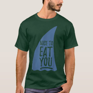 Funny Nice to Eat You Shark Novelty T-Shirt