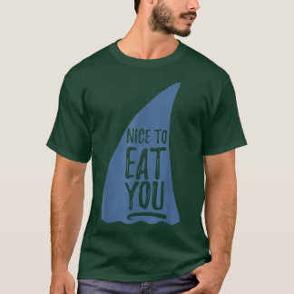 Funny Nice to Eat You Shark Novelty  T-Shirt