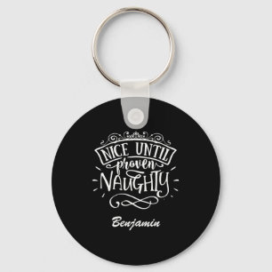 Funny Nice Until Proven Naughty T Shirt Key Ring