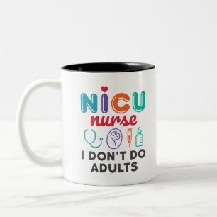 Funny NICU Nurse Appreciation I Don't Do Adults Two-Tone Coffee Mug