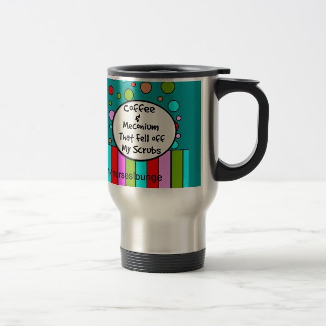 Funny NICU Nurse Travel Mug "Coffee and Meconium" (Right)