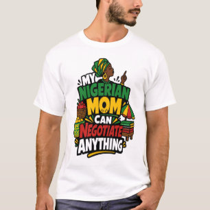 Funny Nigerian Mum Negotiate Anything African T-Shirt
