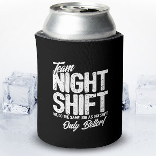 Funny Night Shift Meme - Team Night Shift Can Cooler