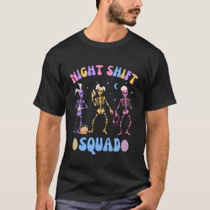 Funny Night Shift Squad Nurses Skeleton Dancing Ea T-Shirt