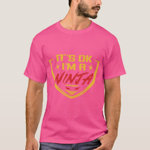 Funny Ninja Warrior It'S Ok I'M A Ninja Gift T-Shirt