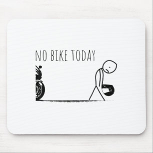 Funny No Bike Today Mouse Mat