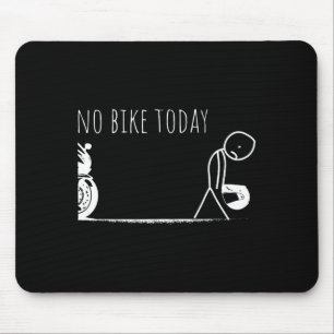 Funny No Bike Today  Mouse Mat