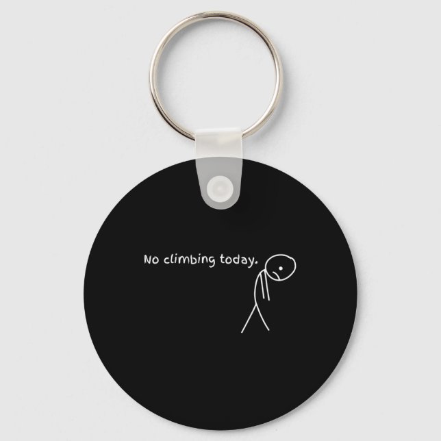 Funny No Climbing Today  Key Ring (Front)