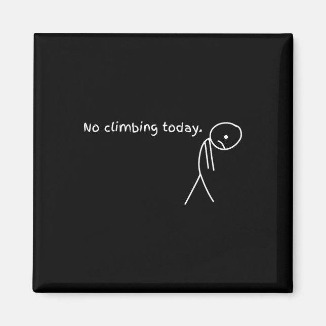 Funny No Climbing Today  Magnet (Front)