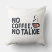 Funny "No Coffee, No Talkie" Decorative Pillow