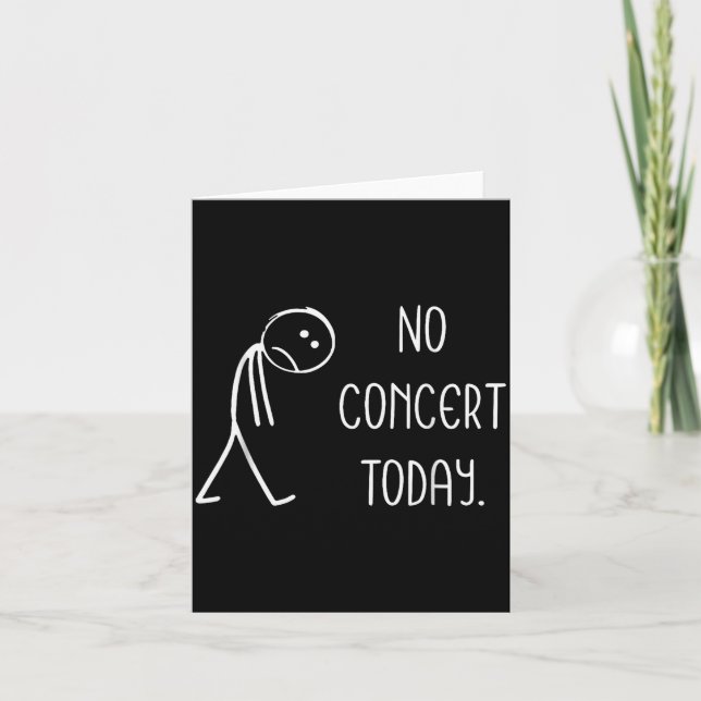 Funny No Concert Today Sad Stickman Music Concert  Card (Front)