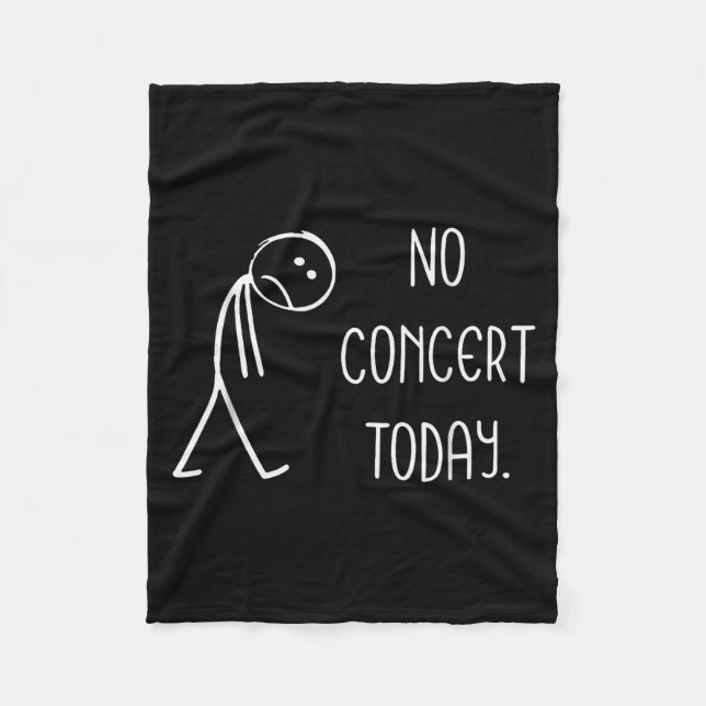 Funny No Concert Today Sad Stickman Music Concert  Fleece Blanket (Front)