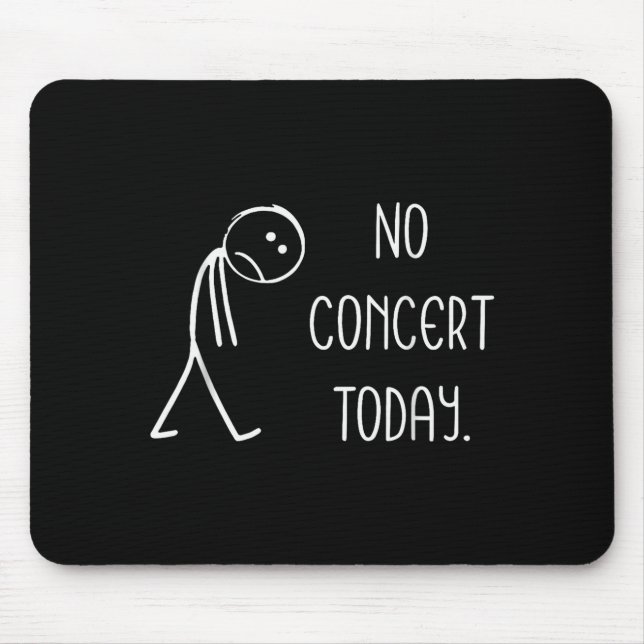 Funny No Concert Today Sad Stickman Music Concert  Mouse Mat (Front)