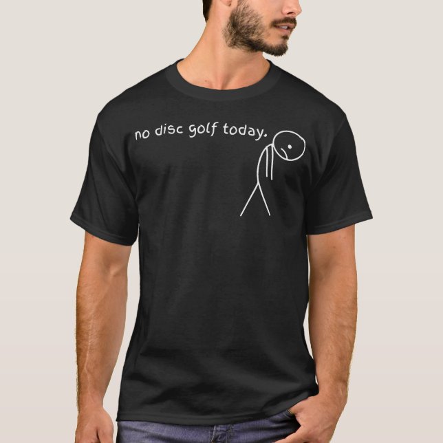 Funny No Disc Golf T-Shirt (Front)