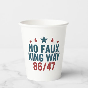 Funny No Faux King Way 86 47 4th Of July Paper Cups
