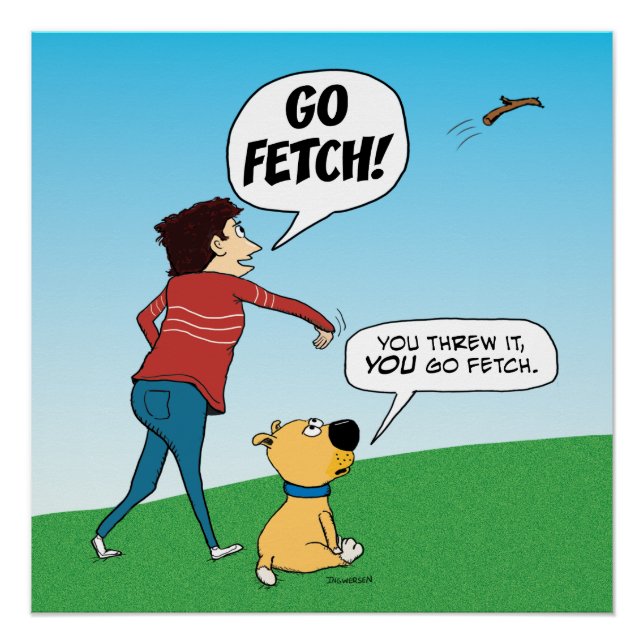 Funny No Fetch Dog Poster (Front)