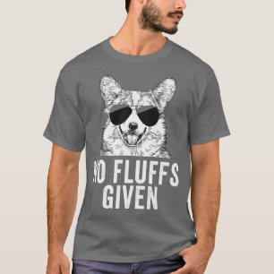 Funny No Fluffs Given Corgi Dog Mum Dad-1129 T-Shirt