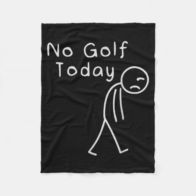 Funny No Golf Today Funny Golf Men  Fleece Blanket (Front)