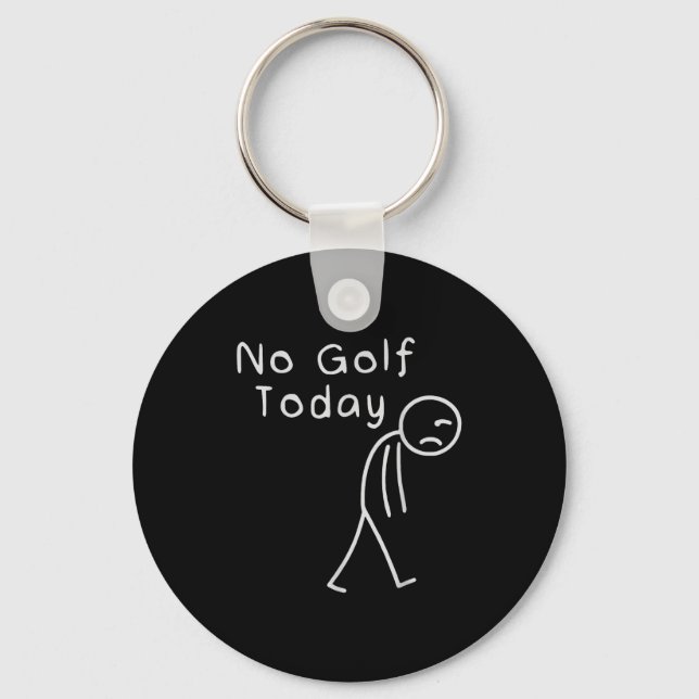 Funny No Golf Today Funny Golf Men  Key Ring (Front)