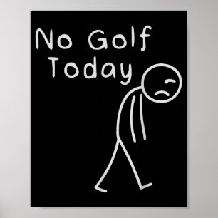Funny No Golf Today Funny Golf Men Poster