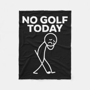 Funny No Golf Today Funny Sad Stickman Golfer Golf Fleece Blanket