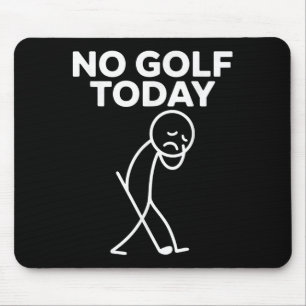 Funny No Golf Today Funny Sad Stickman Golfer Golf Mouse Mat