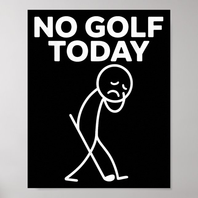 Funny No Golf Today Funny Sad Stickman Golfer Golf Poster (Front)