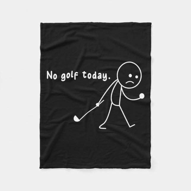 Funny No Golf Today,rain,golf Lover Funny Gift Tee Fleece Blanket (Front)