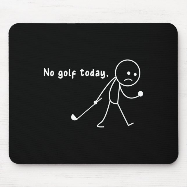 Funny No Golf Today,rain,golf Lover Funny Gift Tee Mouse Mat (Front)