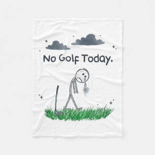 Funny No Golf Today Sad Stickman Golfer Golfers Me Fleece Blanket