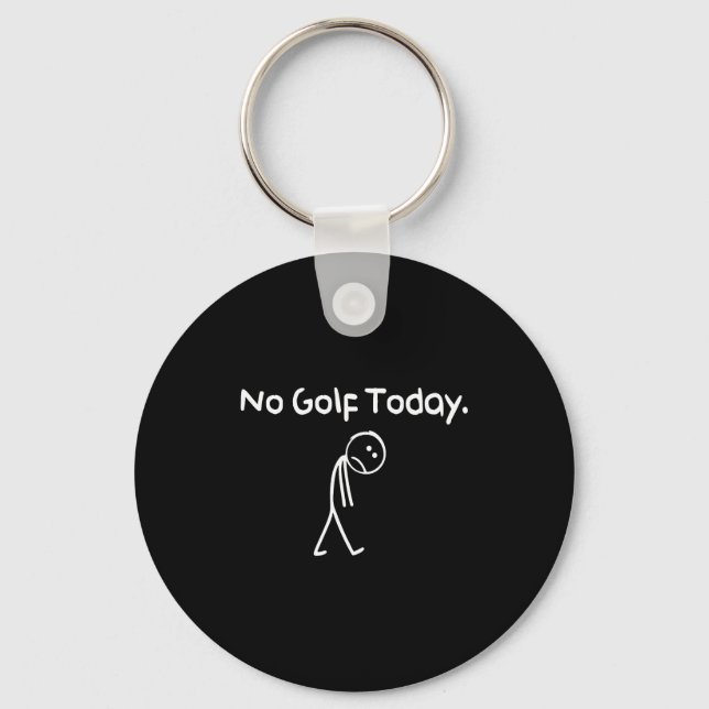 Funny No Golf Today Sad Stickman Golfer Golfers Me Key Ring (Front)