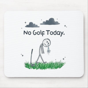 Funny No Golf Today Sad Stickman Golfer Golfers Me Mouse Mat