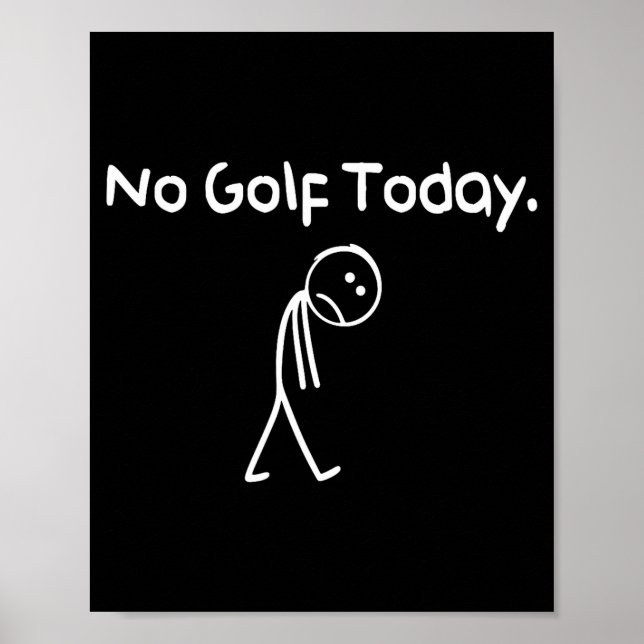 Funny No Golf Today Sad Stickman Golfer Golfers Me Poster (Front)